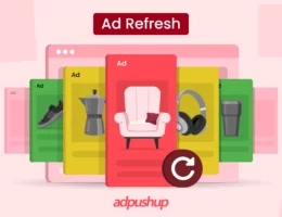 What is Ad Refresh - AdPushup